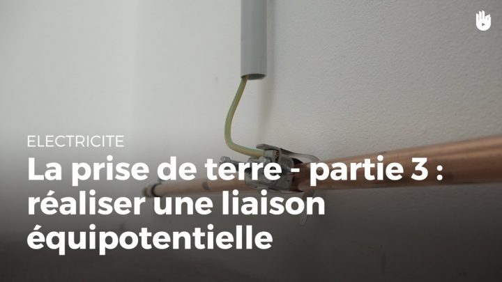 Comment Réaliser Une Liaison Équipotentielle | Électricité à Liaison Équipotentielle Salle De Bain