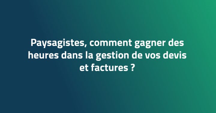 Paysagistes, Gagnez Du Temps Sur La Gestion De Vos Devis avec Devis Paysagiste