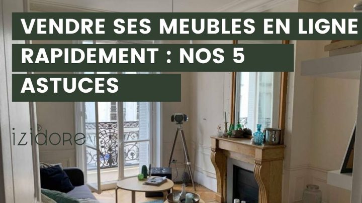 Vendre Rapidement Ses Meubles En Lignes : Nos 5 Astuces intérieur Vendre Ses Meubles