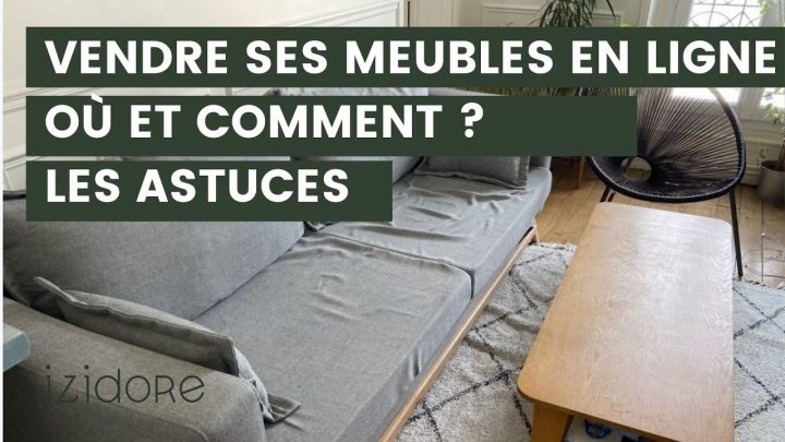 Vendre Ses Meubles En Ligne, Où Et Comment ? Nos 5 Astuces pour Vendre Ses Meubles