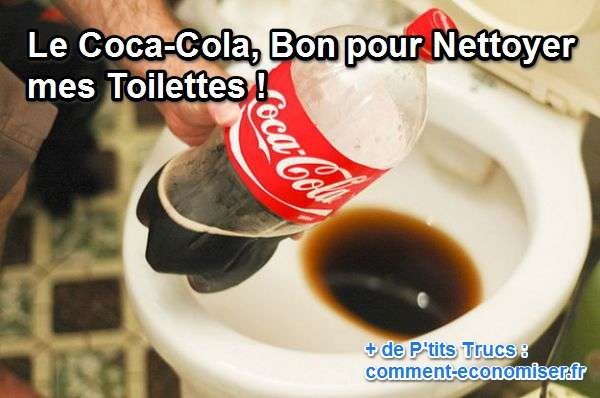 Le Coca-Cola, Bon Pour Nettoyer Mes Toilettes à Nettoyer Le Fond Des Toilettes