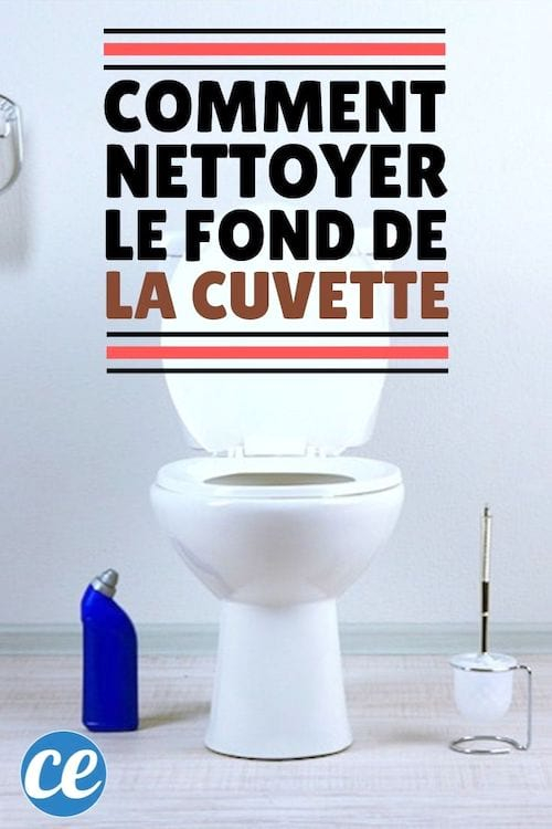 Le Truc Efficace Pour Nettoyer Le Fond De La Cuvette à Nettoyer Le Fond Des Toilettes