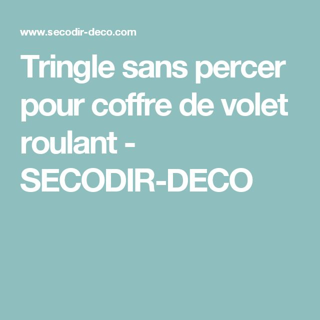 Les 25 Meilleures Idées De La Catégorie Coffre Volet tout Tringle A Rideau Pour Volet Roulant