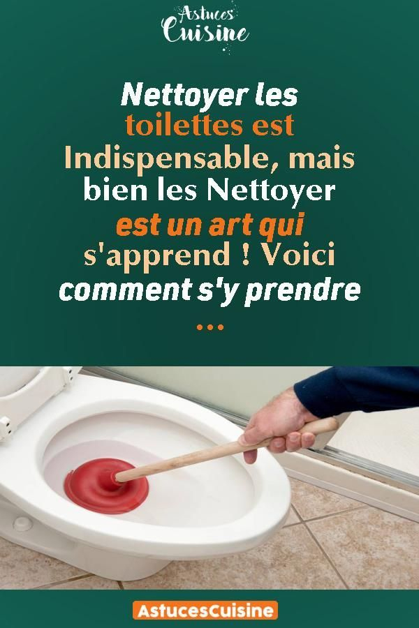 Nettoyer Les Toilettes Est Indispensable, Mais Bien Les pour Nettoyer Les Toilettes