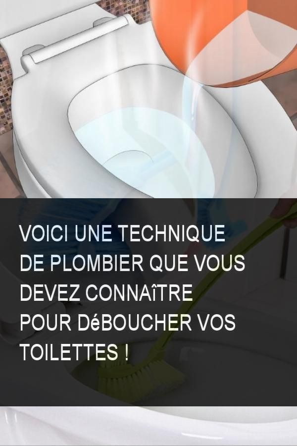 Voici Une Technique De Plombier Que Vous Devez Connaître à Comment Nettoyer Les Toilettes