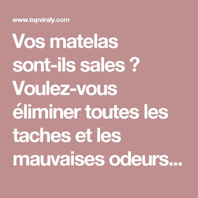 Vos Matelas Sont-Ils Sales ? Voulez-Vous Éliminer Toutes à Mauvaise Odeur Toilettes Maison