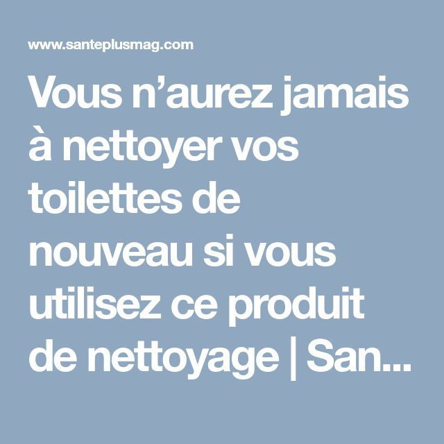 Vous N’aurez Jamais À Nettoyer Vos Toilettes De Nouveau Si avec Nettoyer Les Toilettes