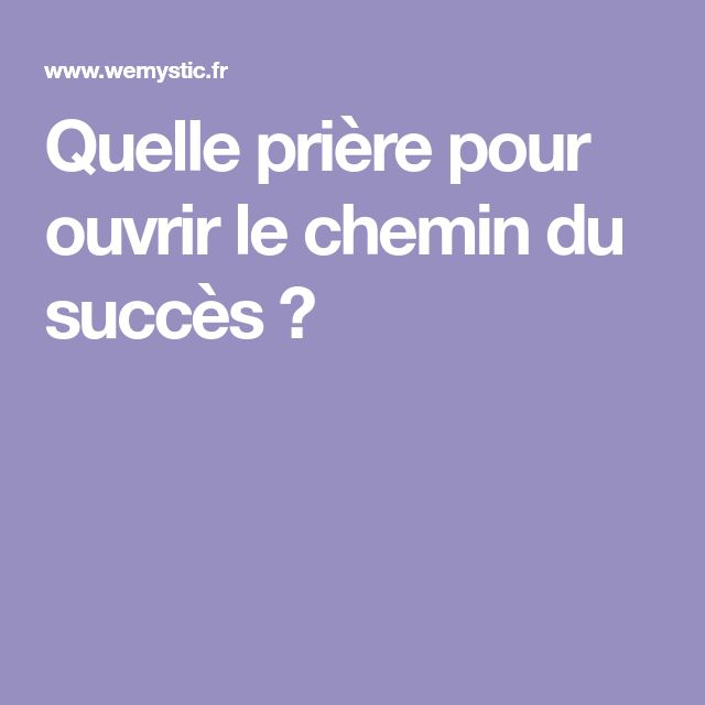 Quelle Prière Pour Ouvrir Le Chemin Du Succès ? – Wemystic pour Prier En Chemin