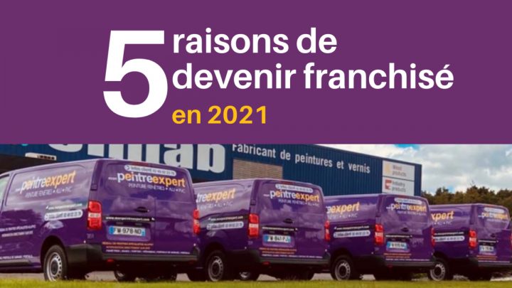 5 Raisons De Devenir Franchisé En 2021 – Mon Peintre Expert destiné Franchise Veranda Vendée