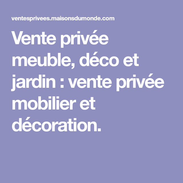 Vente Privée Meuble, Déco Et Jardin : Vente Privée concernant Vente Privee Meuble