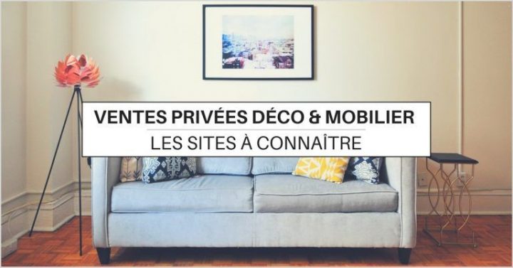 Ventes Privées Meubles & Déco : 10 Sites À Connaître En pour Vente Privee Meuble