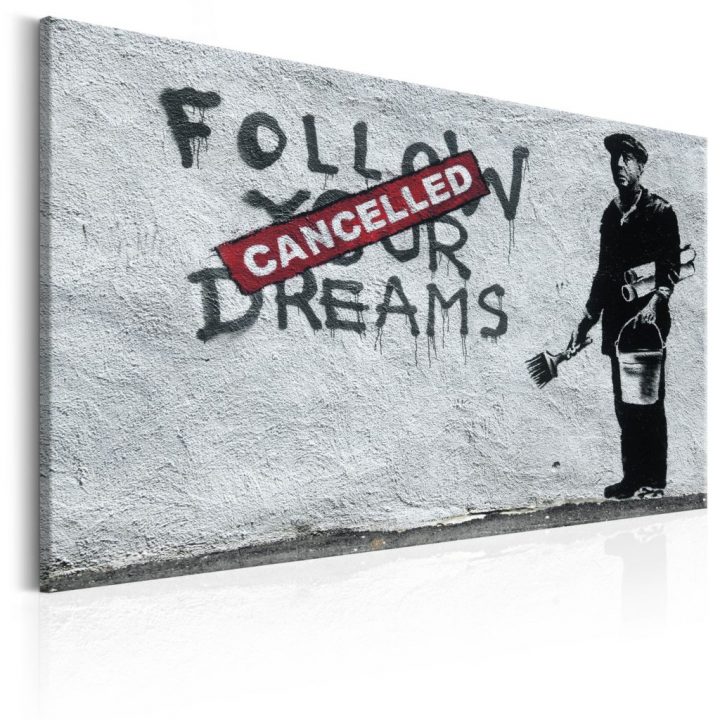 Obraz Follow Your Dreams Cancelled By Banksy | Twoja avec Mindy A0