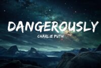 charlie puth – dangerously letra