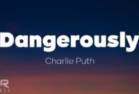 charlie puth – dangerously lyrics meaning