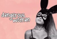 dangerous woman lyrics video